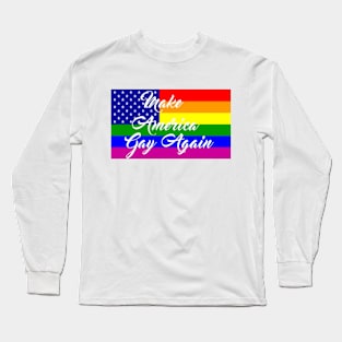 Make America Gay Again Long Sleeve T-Shirt